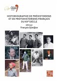 Historiographie de prehistoriens et de protohistoriens francais du XX Degrees siecle