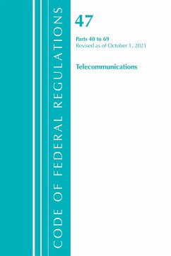 Code of Federal Regulations, Title 47 Telecommunications 40-69, Revised as of October 1, 2021 - Office Of The Federal Register (U S