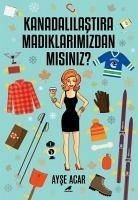 Kanadalilastiramadiklarimizdan Misiniz - Acar, Ayse