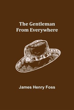 The Gentleman from Everywhere - Henry Foss, James