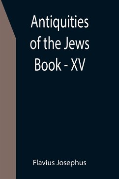 Antiquities of the Jews ; Book - XV - Josephus, Flavius