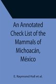 An Annotated Check List of the Mammals of Michoacán, México