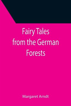 Fairy Tales from the German Forests - Arndt, Margaret