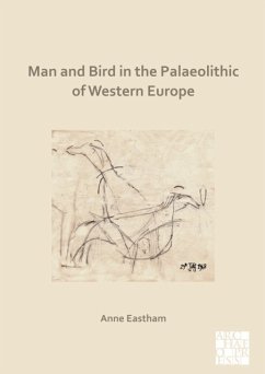 Man and Bird in the Palaeolithic of Western Europe - Eastham, Anne