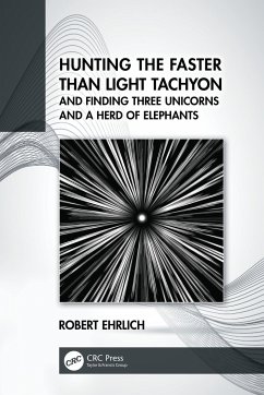 Hunting the Faster than Light Tachyon, and Finding Three Unicorns and a Herd of Elephants - Ehrlich, Robert (George Mason University, Virginia, USA)