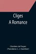 Cliges; A Romance - Bild 1