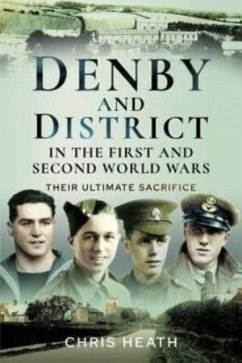 Denby & District in the First and Second World Wars - Heath, Chris