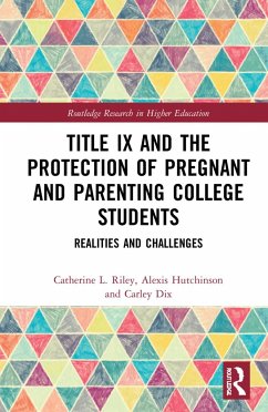 Title IX and the Protection of Pregnant and Parenting College Students - Riley, Catherine L; Hutchinson, Alexis; Dix, Carley