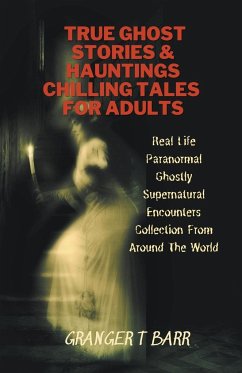 True Ghost Stories And Hauntings - Barr, Granger T