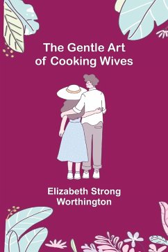 The Gentle Art of Cooking Wives - Strong Worthington, Elizabeth