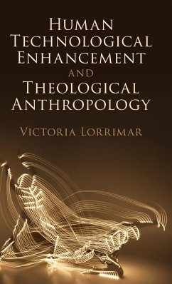 Human Technological Enhancement and Theological Anthropology - Lorrimar, Victoria