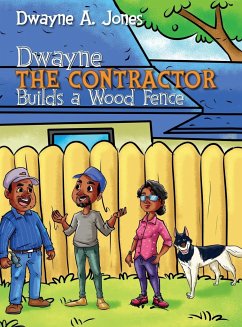 Dwayne the Contractor Builds a Wood Fence - Jones, Dwayne A