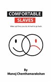 Comfortable slaves -Wake up! Once you do, its hard to go back.