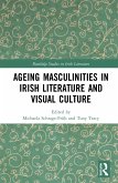 Ageing Masculinities in Irish Literature and Visual Culture