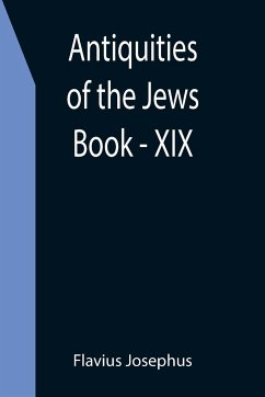Antiquities of the Jews ; Book - XIX - Josephus, Flavius