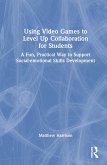 Using Video Games to Level Up Collaboration for Students