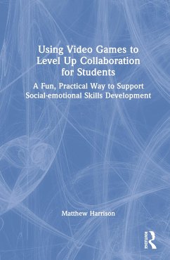 Using Video Games to Level Up Collaboration for Students - Harrison, Matthew