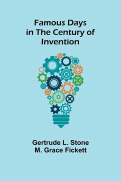 Famous Days in the Century of Invention - L. Stone M. Grace Fickett, Gertrude