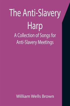 The Anti-Slavery Harp - Wells Brown, William