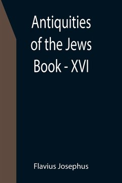 Antiquities of the Jews ; Book - XVI - Josephus, Flavius