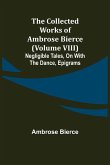 The Collected Works of Ambrose Bierce (Volume VIII) Negligible Tales, On With the Dance, Epigrams