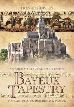 An Archaeological Study of the Bayeux Tapestry - Rowley, Trevor