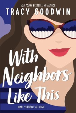 With Neighbors Like This - Goodwin, Tracy