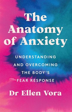 The Anatomy of Anxiety - Vora, Dr Ellen