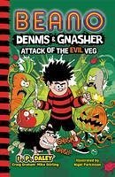 Beano Dennis & Gnasher: Attack of the Evil Veg - Beano Studios; Graham, Craig; Stirling, Mike