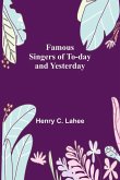Famous Singers of To-day and Yesterday