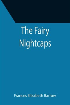 The Fairy Nightcaps - Elizabeth Barrow, Frances