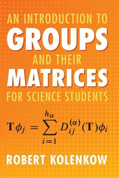 An Introduction to Groups and their Matrices for Science Students - Kolenkow, Robert