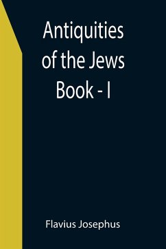 Antiquities of the Jews ; Book - I - Josephus, Flavius