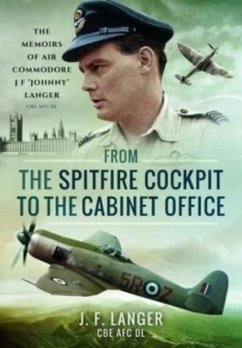 From the Spitfire Cockpit to the Cabinet Office - Langer, CBE AFC DL, J F