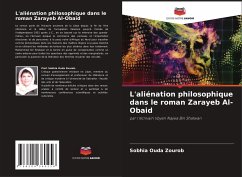 L'aliénation philosophique dans le roman Zarayeb Al-Obaid - Ouda Zourob, Sobhia
