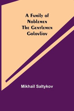 A Family of Noblemen The Gentlemen Golovliov - Saltykov, Mikhaïl