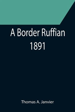 A Border Ruffian; 1891 - A. Janvier, Thomas