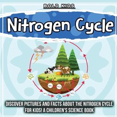 Nitrogen Cycle: Discover Pictures and Facts About The Nitrogen Cycle For Kids! A Children's Science Book - Kids, Bold