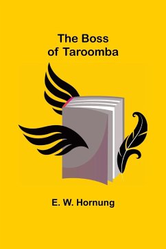 The Boss of Taroomba - W. Hornung, E.