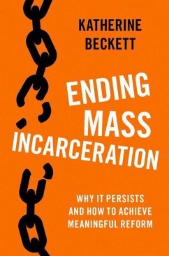 Ending Mass Incarceration - Beckett, Katherine