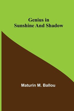 Genius in Sunshine and Shadow - M. Ballou, Maturin