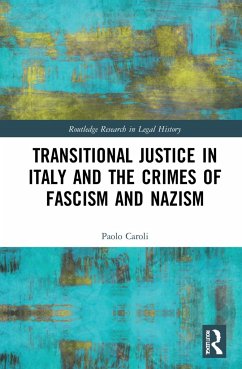 Transitional Justice in Italy and the Crimes of Fascism and Nazism - Caroli, Paolo