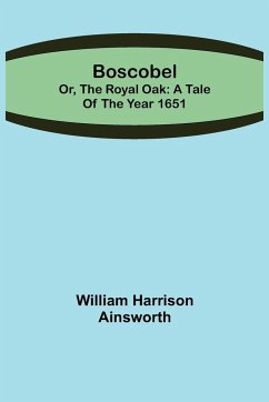 Boscobel; or, the royal oak - Harrison Ainsworth, William