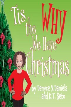 Tis the Why We Have Christmas - Daniels, Denyce Y; Seto, K. T.