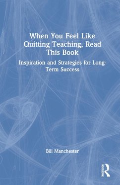 When You Feel Like Quitting Teaching, Read This Book - Manchester, Bill