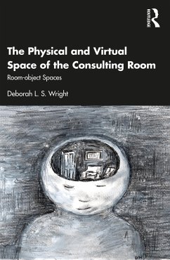 The Physical and Virtual Space of the Consulting Room - Wright, Deborah