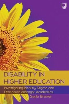 Disability in Higher Education: Investigating Identity, Stigma and Disclosure Amongst Disabled Academics - Brewer, Gayle