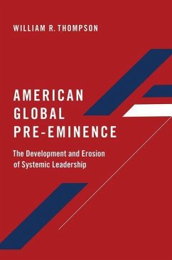 American Global Pre-Eminence - Thompson, William R. (Distinguished and Rogers Professor Emeritus, P