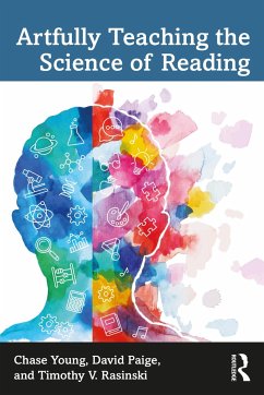 Artfully Teaching the Science of Reading - Young, Chase;Paige, David;Rasinski, Timothy V.