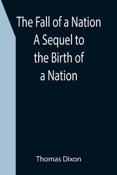 The Fall of a Nation A Sequel to the Birth of a Nation - Dixon, Thomas